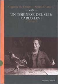 Un torinese del Sud: Carlo Levi. Una biografia - Gigliola De Donato, Sergio D'Amaro - Libro Dalai Editore 2001, Storie della storia d'Italia | Libraccio.it