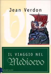 Il viaggio nel Medioevo - Jean Verdon - Libro Dalai Editore 2001, I saggi | Libraccio.it