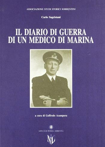 Il diario di guerra di un medico di marina - Carlo Sagristani - Libro Longobardi 1999, Collana storica penisola sorrentina | Libraccio.it