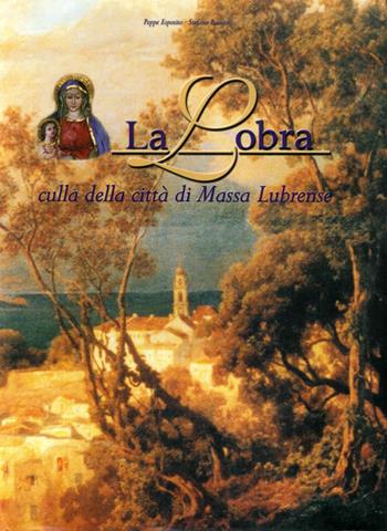 La Lobra. Culla della città di Massa Lubrense - Peppe Esposito, Stefano Ruocco - Libro Longobardi 2000 | Libraccio.it