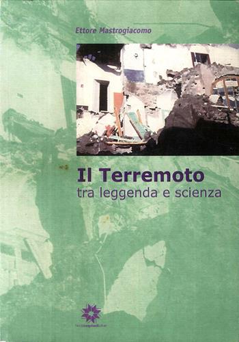 Il terremoto tra leggenda e scienza - Ettore Mastrogiacomo - Libro Longobardi 2002 | Libraccio.it