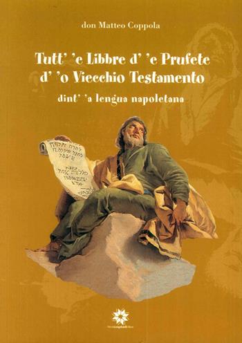 Tutt' 'e libbre d' 'e Prufete d' 'o Viecchio Testamento dint' 'a lengua napoletana  - Libro Longobardi 2006 | Libraccio.it