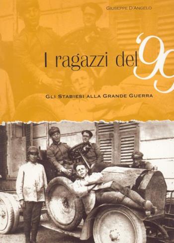 I ragazzi del 99. Gli stabiesi alla grande guerra - Giuseppe D'Angelo - Libro Longobardi 2006 | Libraccio.it