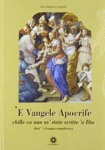 'E Vangele Apocrife. Chille ca nun so' state scritte 'a Dio - Matteo Coppola - Libro Longobardi 2008 | Libraccio.it