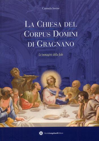 La chiesa del Corpus Domini di Gargnano. Le immagini della fede - Carmela Iovine - Libro Longobardi 2008 | Libraccio.it