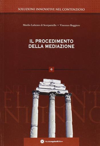Il procedimento della mediazione - Manlio L. Scorpaniello, Vincenzo Ruggieri - Libro Longobardi 2010, Soluzioni innovative nel contenzioso | Libraccio.it