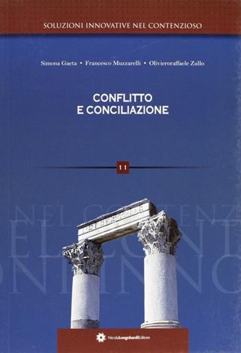 Conflitto e conciliazione - Francesco Muzzarelli, Oliviero R. Zullo, Simona Gaeta - Libro Longobardi 2011, Soluzioni innovative nel contenzioso | Libraccio.it