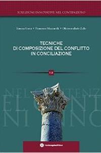 Tecniche di composizione del conflitto in conciliazione - Francesco Muzzarelli, Oliviero R. Zullo, Simona Gaeta - Libro Longobardi 2011, Soluzioni innovative nel contenzioso | Libraccio.it