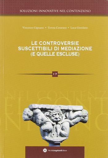 Le controversie suscettibili di mediazione (e quelle escluse) - Luca Giordano, Vincenzo Capuano, Teresa Cesarano - Libro Longobardi 2011, Soluzioni innovative nel contenzioso | Libraccio.it