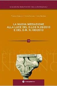 La nuova mediazione alla luce del D.Lgs. n. 28/2010 e del D.M. n. 180/2010 - Luca Giordano, Vincenzo Capuano, Teresa Cesarano - Libro Longobardi 2011 | Libraccio.it