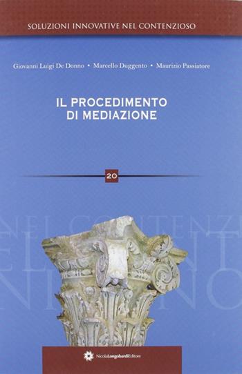 Il procedimento di mediazione - Giovanni L. De Donno, Marcello Duggento, Maurizio Passiatore - Libro Longobardi 2011, Soluzioni innovative nel contenzioso | Libraccio.it