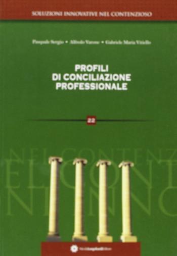 Profili di conciliazione professionale - Pasquale Sergio, Alfredo Varone, Gabriele M. Vitiello - Libro Longobardi 2011, Soluzioni innovative nel contenzioso | Libraccio.it