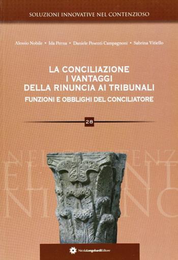 La conciliazione. I vantaggi della rinuncia ai tribunali. Funzioni e obblighi del conciliatore  - Libro Longobardi 2011, Soluzioni innovative nel contenzioso | Libraccio.it