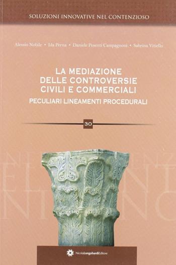 La mediazione delle controversie civili e commerciali. Peculiari lineamenti procedurali  - Libro Longobardi 2011, Soluzioni innovative nel contenzioso | Libraccio.it