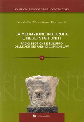 La mediazione in Europa radici storiche e sviluppo delle ADR inglese - Valentina Coppola, Elena Lupacchini, Sonia Maraffino - Libro Longobardi 2012, Soluzioni innovative nel contenzioso | Libraccio.it