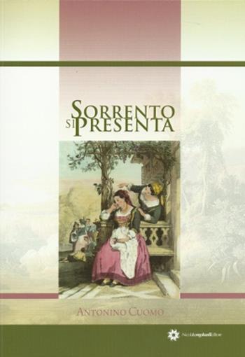 Sorrento si presenta - Antonino Cuomo - Libro Longobardi 2013 | Libraccio.it