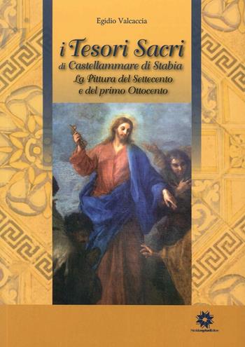 I tesori sacri di Castellammare di Stabia. La pittura del Settecento e del primo Ottocento - Egidio Valcaccia - Libro Longobardi 2015 | Libraccio.it