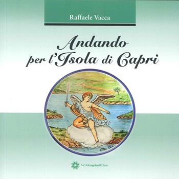 Andando per l'isola di Capri - Raffaele Vacca - Libro Longobardi 2015 | Libraccio.it
