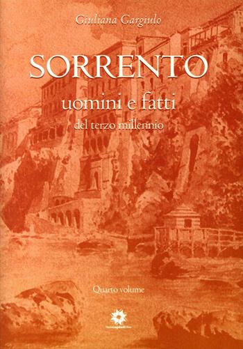 Sorrento uomini e fatti del terzo millennio. Vol. 4 - Giuliana Gargiulo - Libro Longobardi 2016 | Libraccio.it