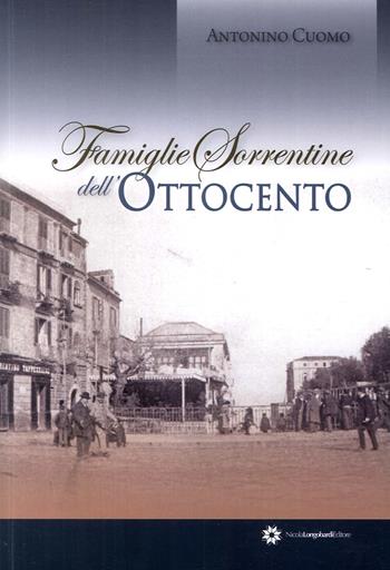 Famiglie sorrentine dell'Ottocento - Antonio Cuomo - Libro Longobardi 2017 | Libraccio.it