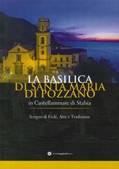 La basilica di Santa Maria di Pozzano a Castellammare di Stabia. Scrigno di fede, arte e tradizione. Ediz. illustrata