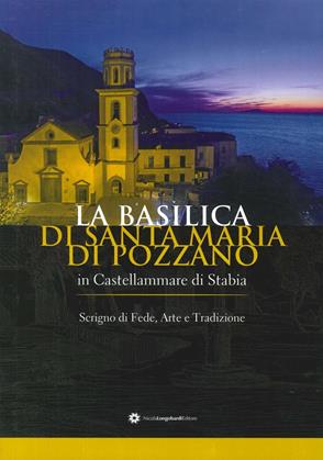 La basilica di Santa Maria di Pozzano a Castellammare di Stabia. Scrigno di fede, arte e tradizione. Ediz. illustrata  - Libro Longobardi 2017 | Libraccio.it