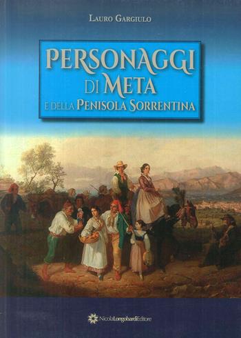 Personaggi di Meta e della Penisola Sorrentina - Lauro Gargiulo - Libro Longobardi 2019 | Libraccio.it