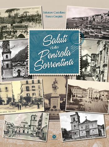 Saluti dalla penisola sorrentina - Franco Gargiulo, Salvatore Castellano - Libro Longobardi 2022 | Libraccio.it