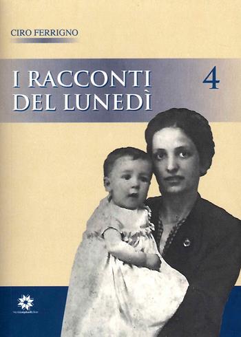 I racconti del lunedì. Vol. 4 - Ciro Ferrigno - Libro Longobardi 2022 | Libraccio.it