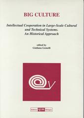 Big culture. Intellectual co-operation in large-scale cultural and technical systems. An historical approach
