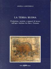 La terra buona. Produzione, tecniche e rapporti di lavoro nell'agro viterbese fra Due e Trecento