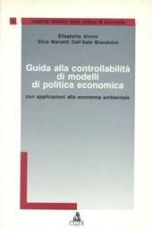 Guida alla controllabilità di modelli di politica economica. Con approfondimenti alla economia ambientale