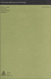 L'avvento del sonoro in Europa. Teoria e prassi del cinema negli anni della transizione - Alberto Boschi - Libro CLUEB 1994, Thesis. Cinema:storia, filologia, teoria | Libraccio.it