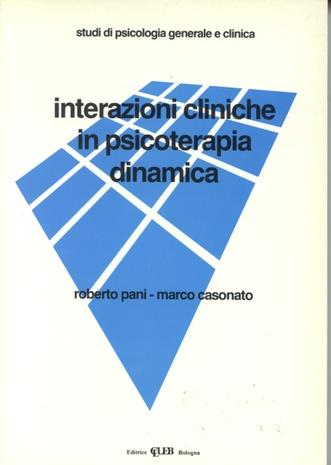 Interazioni cliniche in psicoterapia dinamica - Roberto Pani, Marco Casonato - Libro CLUEB 1994, Studi di psicologia generale e clinica | Libraccio.it