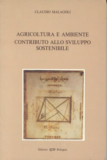 Agricoltura e ambiente. Contributo allo sviluppo sostenibile - Claudio Malagoli - Libro CLUEB 1994 | Libraccio.it