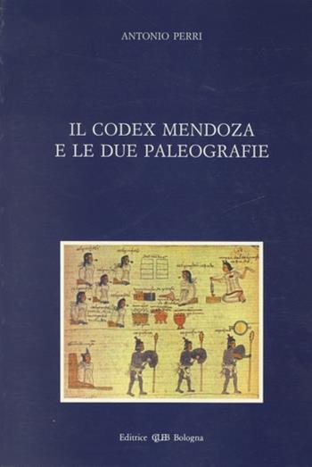 Il codex Mendoza e le due paleografie - Antonio Perri - Libro CLUEB 1994 | Libraccio.it