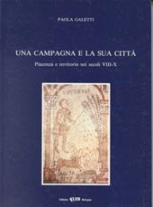 Una campagna e la sua città. Piacenza e territorio nei secoli VIII-X