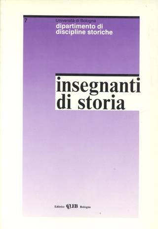 Insegnanti di storia tra istituzioni e soggettività  - Libro CLUEB 1994, Quaderni di discipline storiche | Libraccio.it