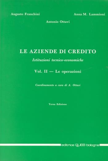 Le aziende di credito. Istituzioni tecnico-economiche. Vol. 2: Le operazioni - Augusto Franchini, A. Maria Lammioni, Antonio Ottavi - Libro CLUEB 1994 | Libraccio.it