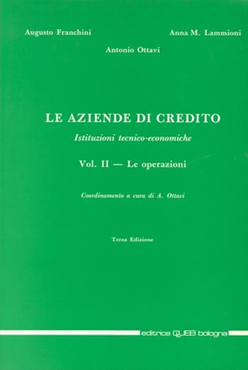 Le aziende di credito. Istituzioni tecnico-economiche. Vol. 2: Le operazioni. - Augusto Franchini, A. Maria Lammioni, Antonio Ottavi - Libro CLUEB 1994 | Libraccio.it