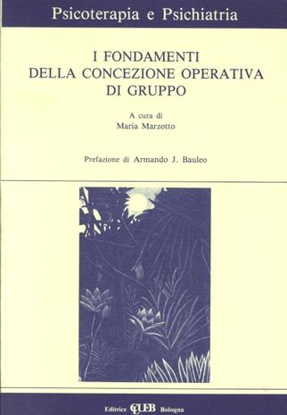 I fondamenti della concezione operativa di gruppo  - Libro CLUEB 1994, Psicoterapia e psichiatria | Libraccio.it
