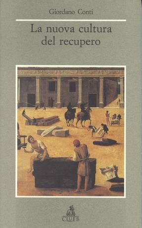 La nuova cultura del recupero - Giordano Conti - Libro CLUEB 1995, Città per la cultura | Libraccio.it