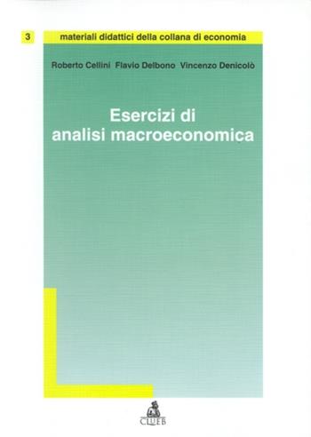 Esercizi di analisi macroeconomica - Roberto Cellini, Flavio Delbono, Vincenzo Denicolò - Libro CLUEB 1995, Economia.Materiali didattici | Libraccio.it