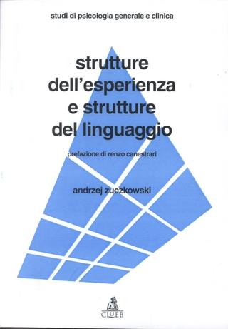 Strutture dell'esperienza e strutture del linguaggio - Andrzej Zuczkowski - Libro CLUEB 1995, Studi di psicologia generale e clinica | Libraccio.it
