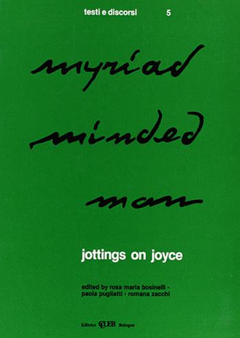 Myriadminded man. Jottings on Joyce  - Libro CLUEB 1986, Testi e discorsi | Libraccio.it