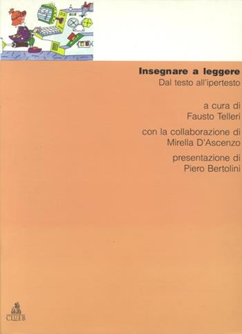 Insegnare a leggere. Dal testo all'ipertesto  - Libro CLUEB 1995, Manuali e antologie | Libraccio.it