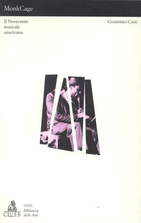 Monkcage. Il Novecento musicale americano - Giampiero Cane - Libro CLUEB 1995, Lexis. Biblioteca delle arti | Libraccio.it