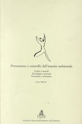 Prevenzione e controllo dell'impatto ambientale. Criteri e metodi. Tecnologie e processi. Procedure e normative