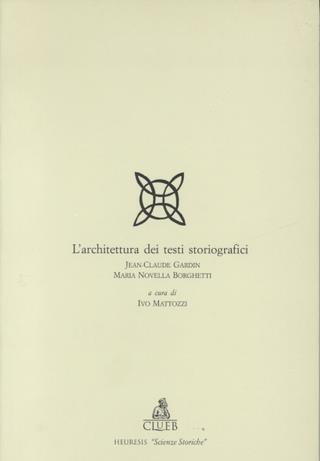 L'architettura dei testi storiografici. Un'ipotesi - Jean-Claude Gardin, M. Novella Borghetti - Libro CLUEB 1995, Heuresis. Scienze storiche | Libraccio.it