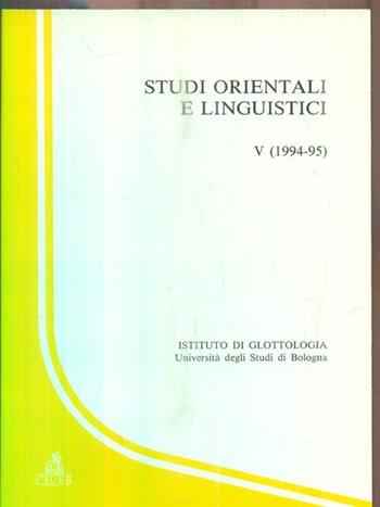 Studi orientali e linguistici. Vol. 5  - Libro CLUEB 1996, Quaderni Ist. di glottologia-Univ. Bo. | Libraccio.it